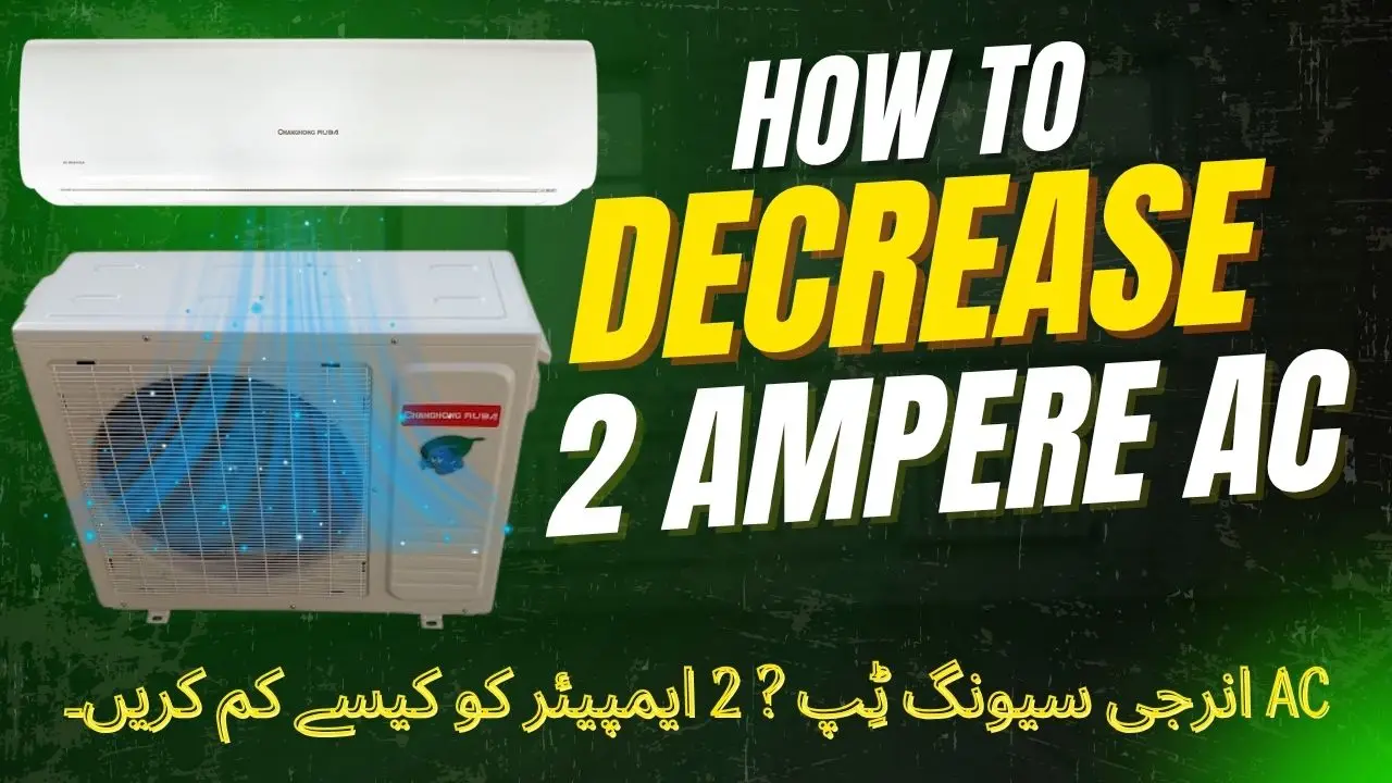 Decrease 2 Ampere of AC Energy Saving Tip